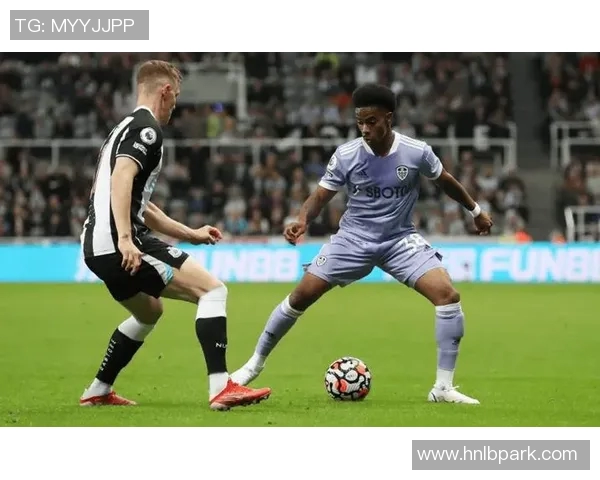 利兹联主场迎战纽卡斯尔联队,争夺英超宝贵积分的激烈对决 利兹联主场迎战纽卡斯尔联队,争夺英超宝贵积分的激烈对决